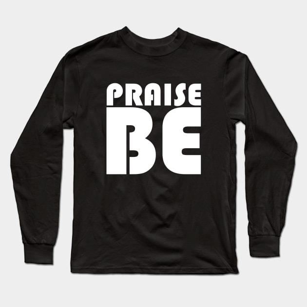 Praise Be (white) Long Sleeve T-Shirt by Everyday Inspiration